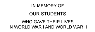 in memory of our students who gave their lives in wwi and wwii